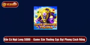 Bắn Cá Ngũ Long SODO