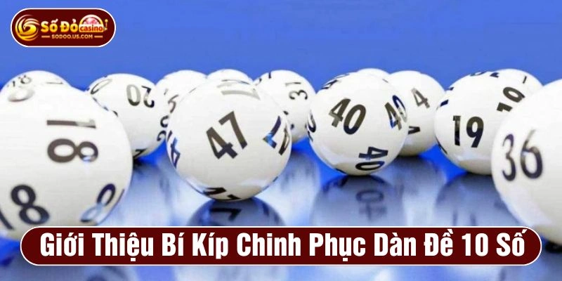 Dàn 10 số đề được đông đảo lô thủ áp dụng hiện nay