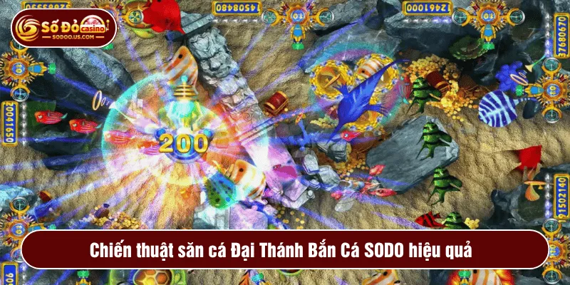 Chiến thuật săn cá Đại Thánh Bắn Cá SODO hiệu quả