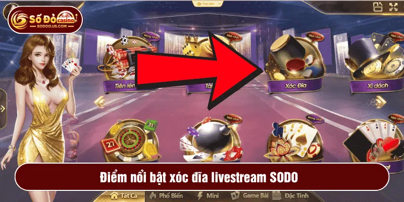 Điểm nổi bật xóc đĩa livestream SODO