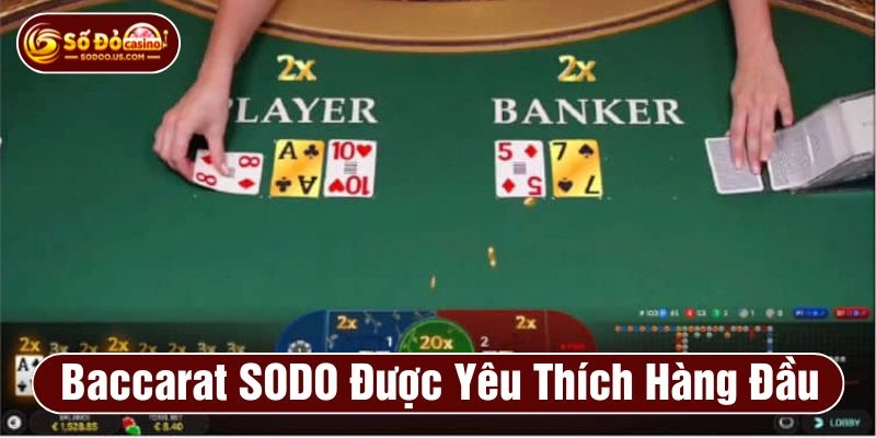 Baccarat SODO trở thành siêu phẩm được yêu thích hàng đầu