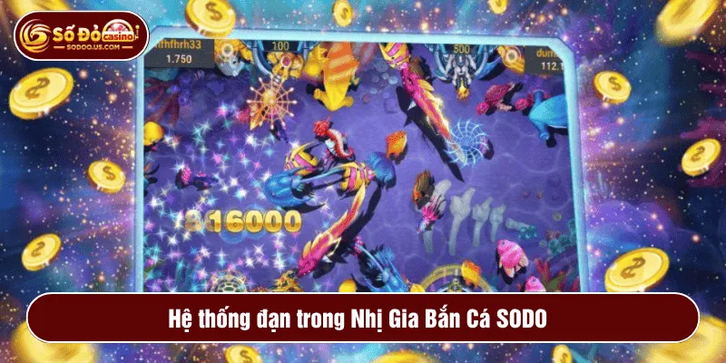 Hệ thống đạn trong Nhị Gia Bắn Cá SODO