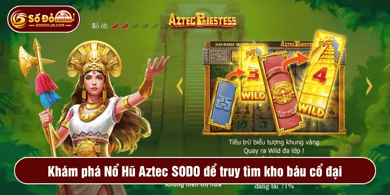 Khám phá Nổ Hũ Aztec SODO để truy tìm kho báu cổ đại