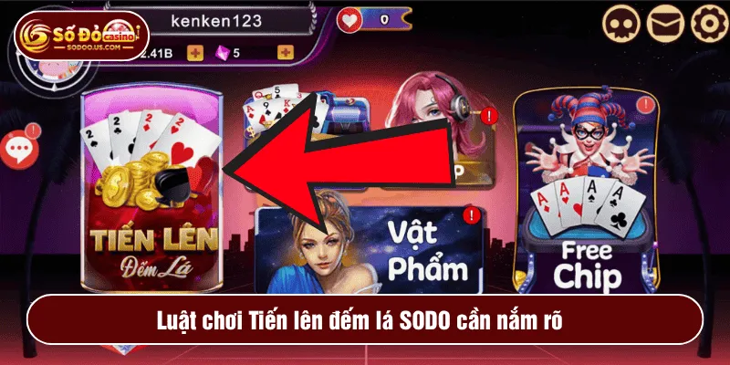 Luật chơi Tiến lên đếm lá SODO cần nắm rõ