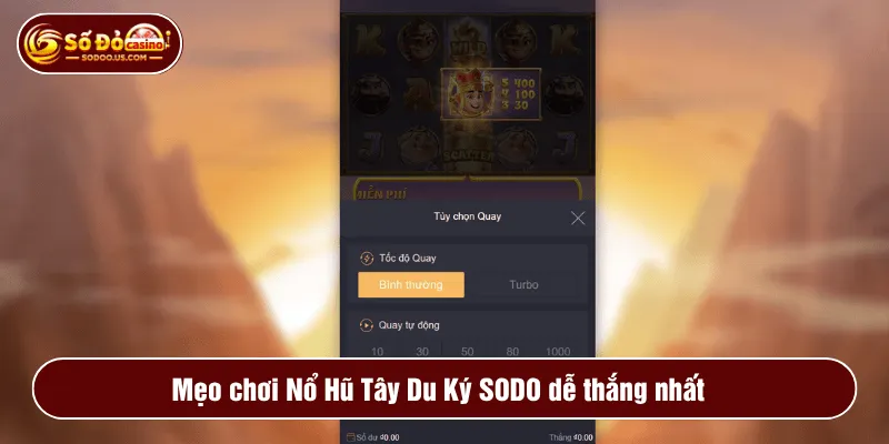 Mẹo chơi Nổ Hũ Tây Du Ký SODO dễ thắng nhất