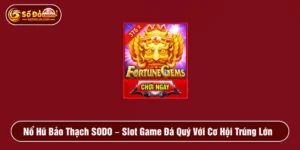Nổ Hũ Bảo Thạch SODO