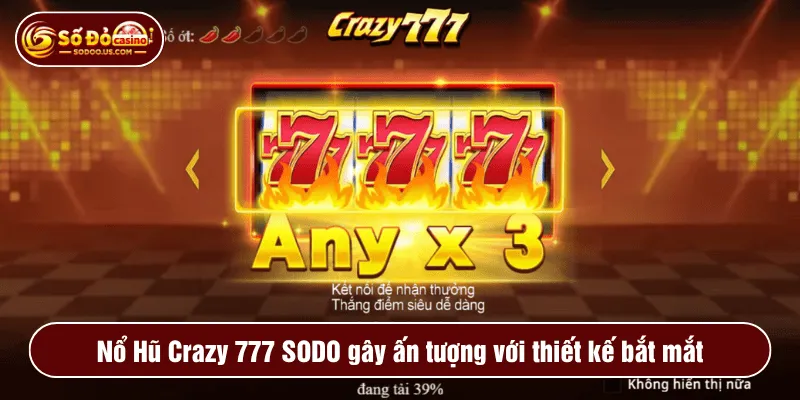 Nổ Hũ Crazy 777 SODO gây ấn tượng với thiết kế bắt mắt