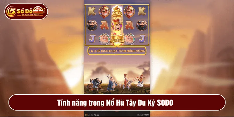 Tính năng trong Nổ Hũ Tây Du Ký SODO