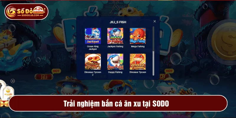 Trải nghiệm bắn cá ăn xu tại SODO