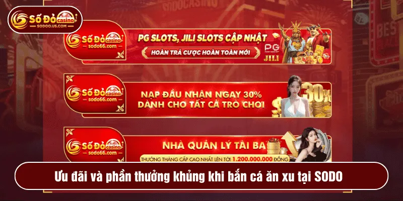 Ưu đãi và phần thưởng khủng khi bắn cá ăn xu tại SODO